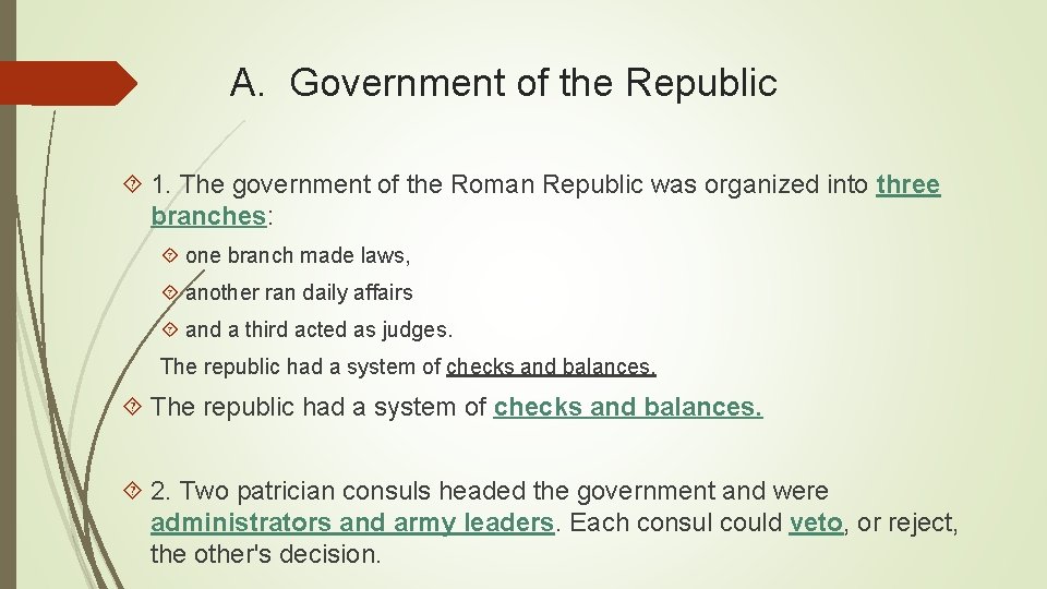 A. Government of the Republic 1. The government of the Roman Republic was organized