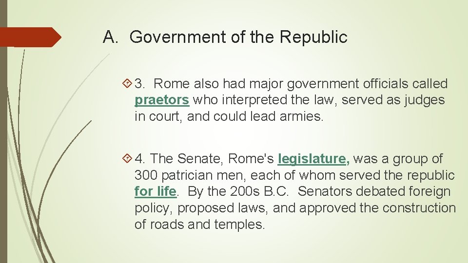 A. Government of the Republic 3. Rome also had major government officials called praetors