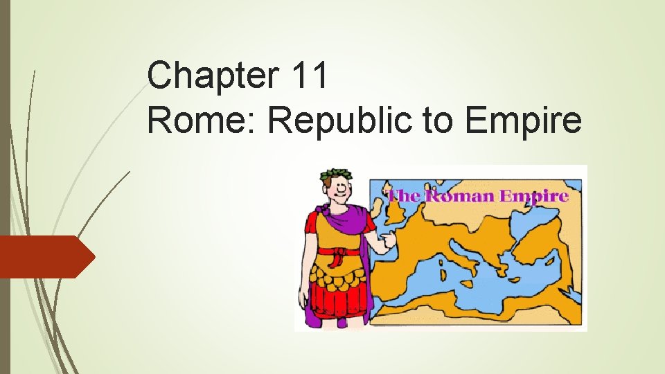 Chapter 11 Rome: Republic to Empire 