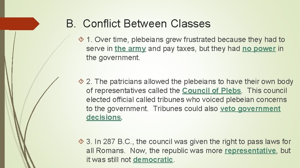 B. Conflict Between Classes 1. Over time, plebeians grew frustrated because they had to