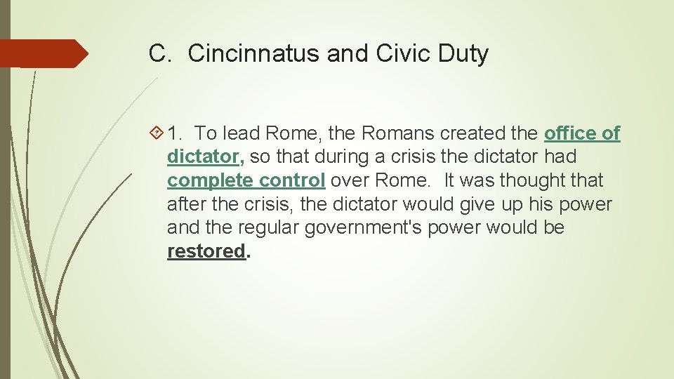 C. Cincinnatus and Civic Duty 1. To lead Rome, the Romans created the office