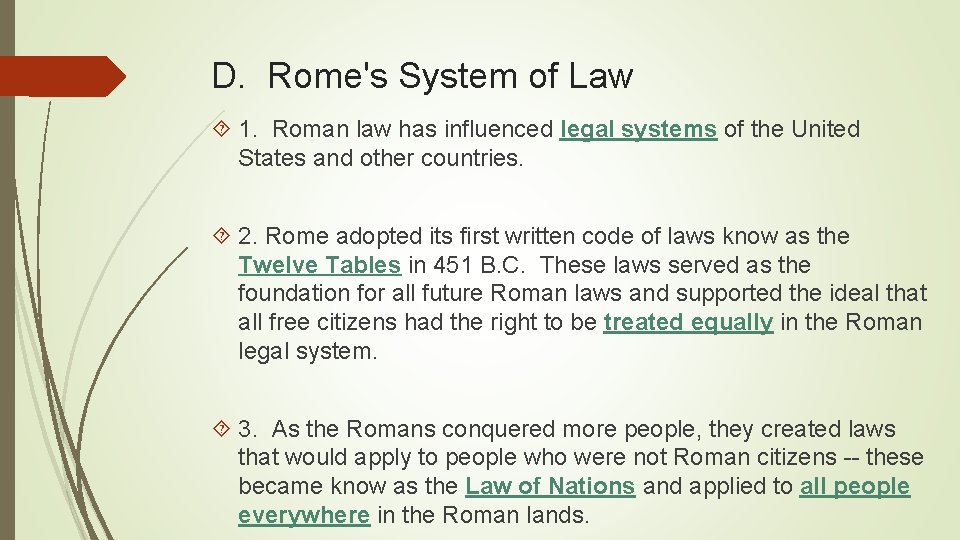 D. Rome's System of Law 1. Roman law has influenced legal systems of the