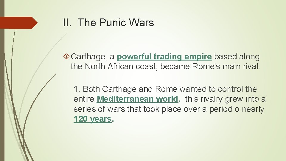 II. The Punic Wars Carthage, a powerful trading empire based along the North African