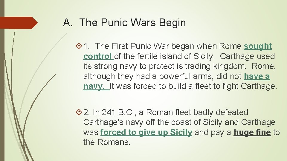 A. The Punic Wars Begin 1. The First Punic War began when Rome sought