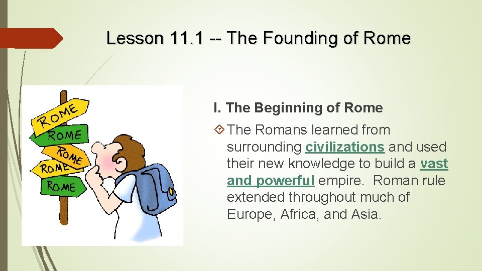 Lesson 11. 1 -- The Founding of Rome I. The Beginning of Rome The