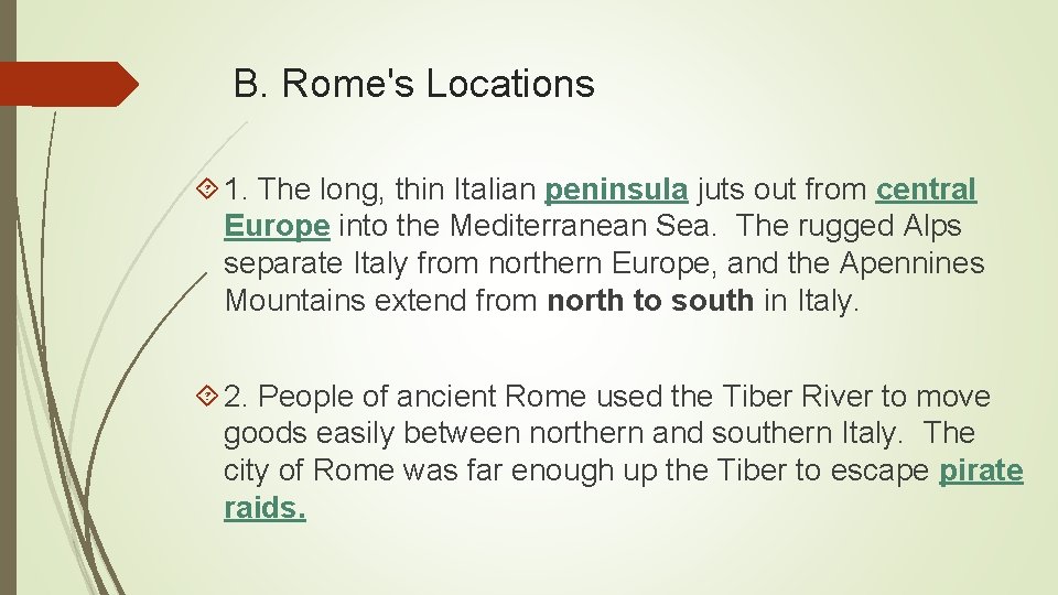 B. Rome's Locations 1. The long, thin Italian peninsula juts out from central Europe