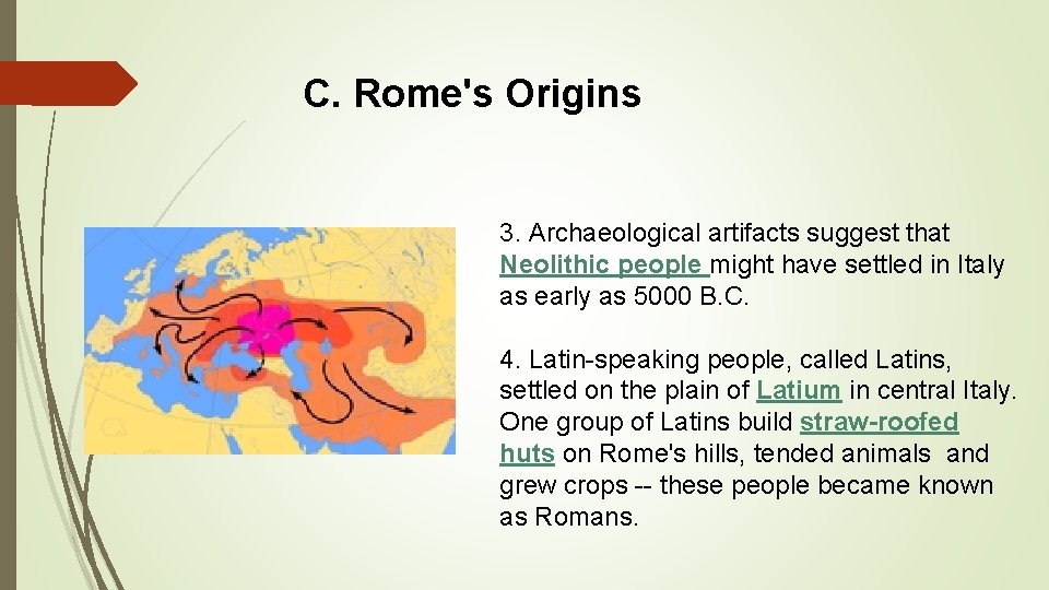 C. Rome's Origins 3. Archaeological artifacts suggest that Neolithic people might have settled in