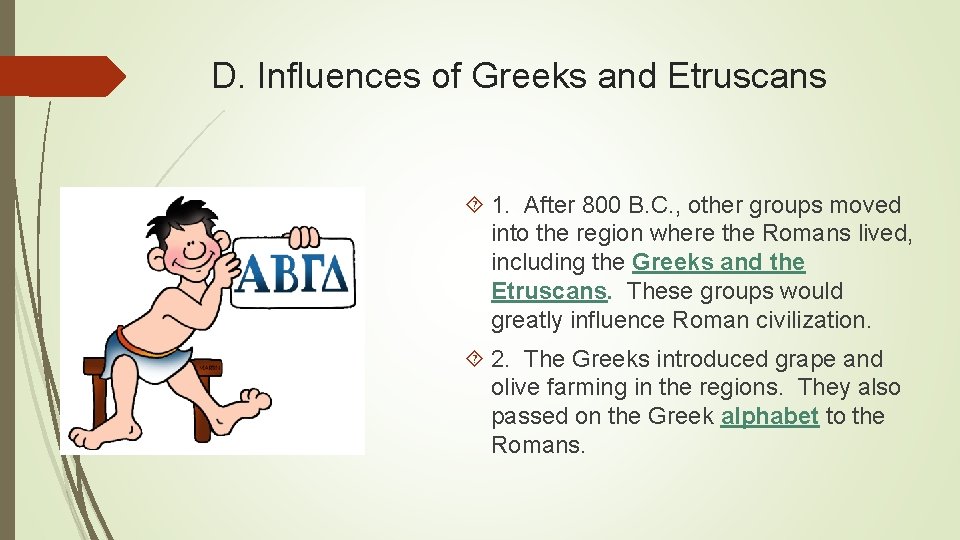 D. Influences of Greeks and Etruscans 1. After 800 B. C. , other groups