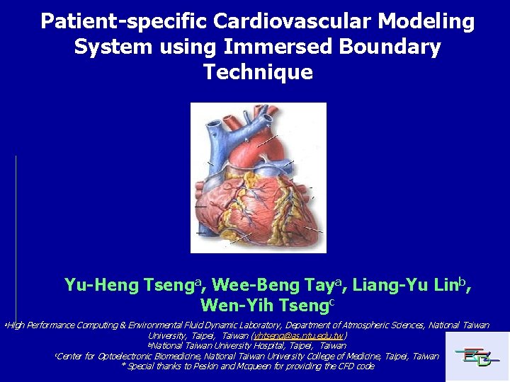 Patient-specific Cardiovascular Modeling System using Immersed Boundary Technique Yu-Heng Tsenga, Wee-Beng Taya, Liang-Yu Linb,