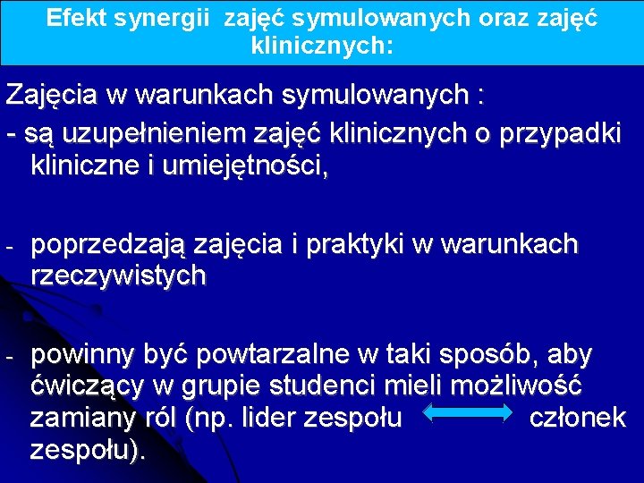 Efekt synergii zajęć symulowanych oraz zajęć klinicznych: Zajęcia w warunkach symulowanych : - są