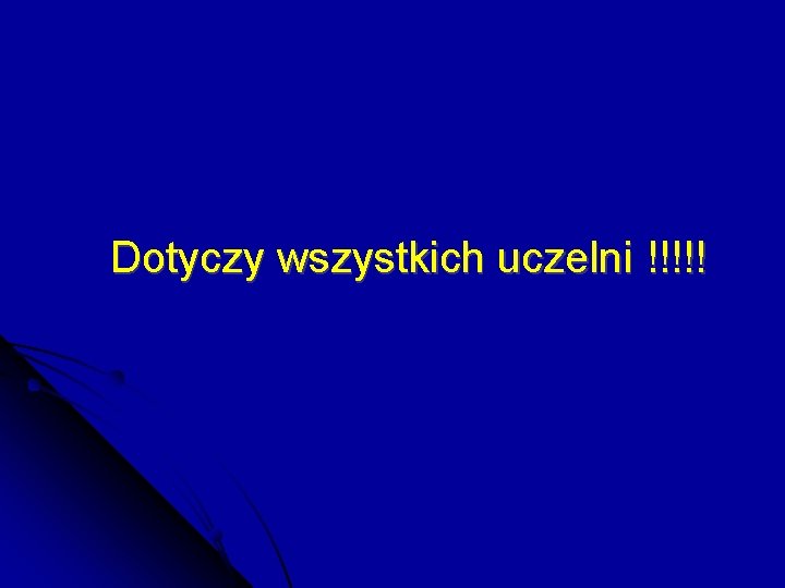 Dotyczy wszystkich uczelni !!!!! 