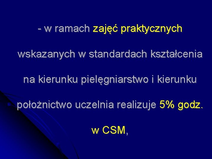 - w ramach zajęć praktycznych wskazanych w standardach kształcenia na kierunku pielęgniarstwo i kierunku