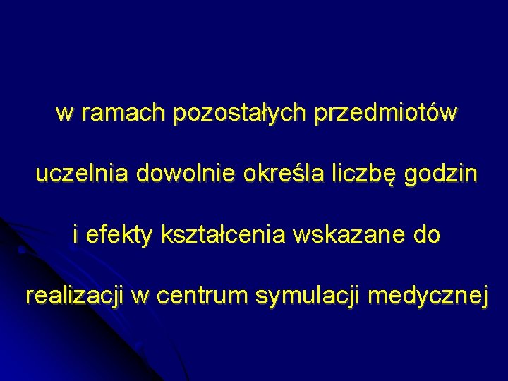 w ramach pozostałych przedmiotów uczelnia dowolnie określa liczbę godzin i efekty kształcenia wskazane do