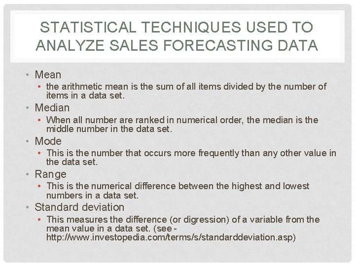 STATISTICAL TECHNIQUES USED TO ANALYZE SALES FORECASTING DATA • Mean • the arithmetic mean