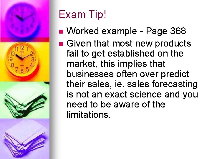 Exam Tip! Worked example - Page 368 n Given that most new products fail