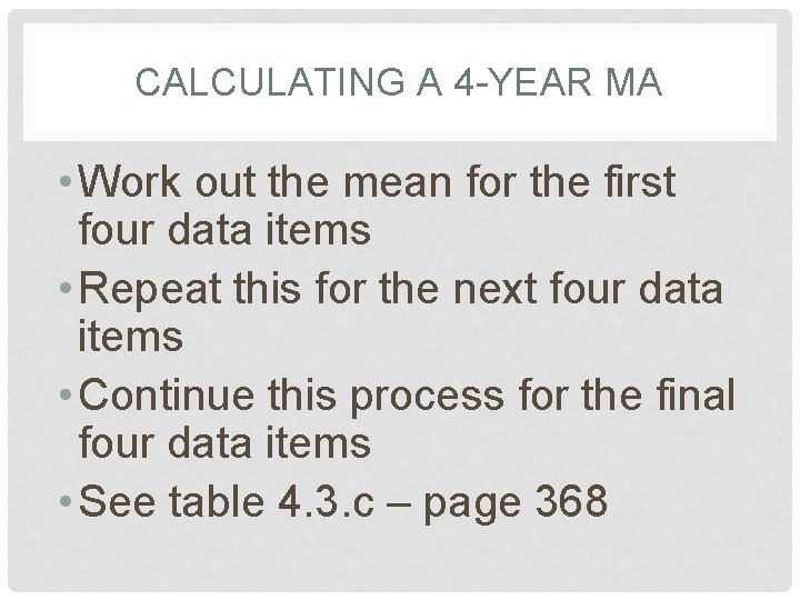 CALCULATING A 4 -YEAR MA • Work out the mean for the first four