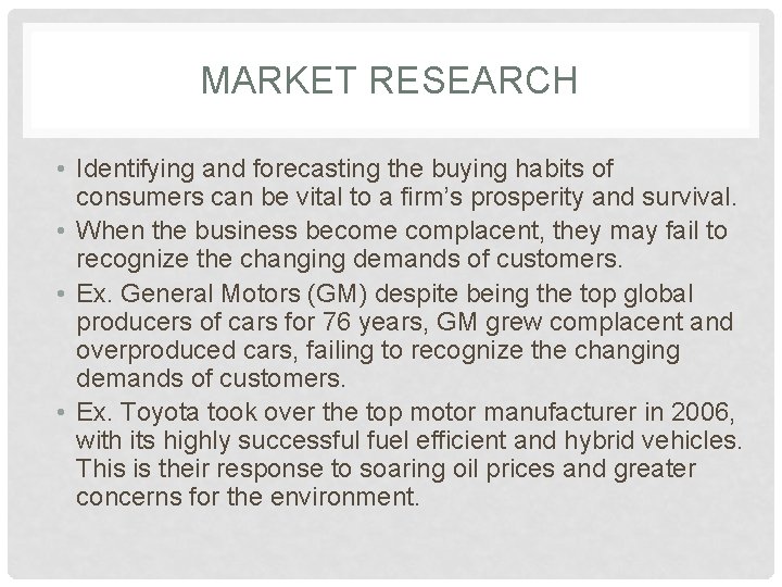 MARKET RESEARCH • Identifying and forecasting the buying habits of consumers can be vital