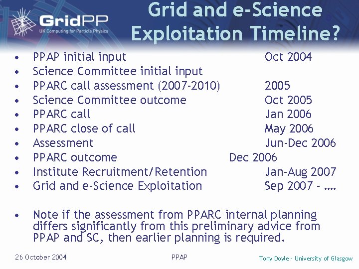 Grid and e-Science Exploitation Timeline? • • • PPAP initial input Oct 2004 Science