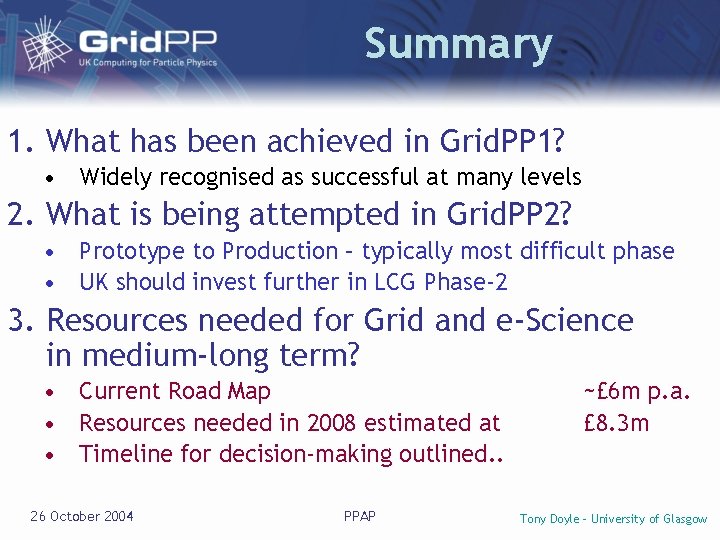 Summary 1. What has been achieved in Grid. PP 1? • Widely recognised as