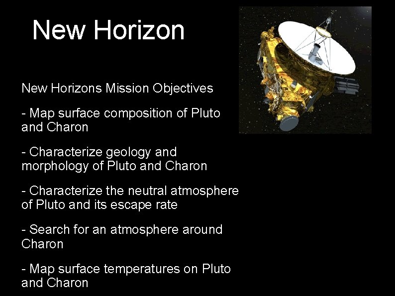 New Horizons Mission Objectives - Map surface composition of Pluto and Charon - Characterize