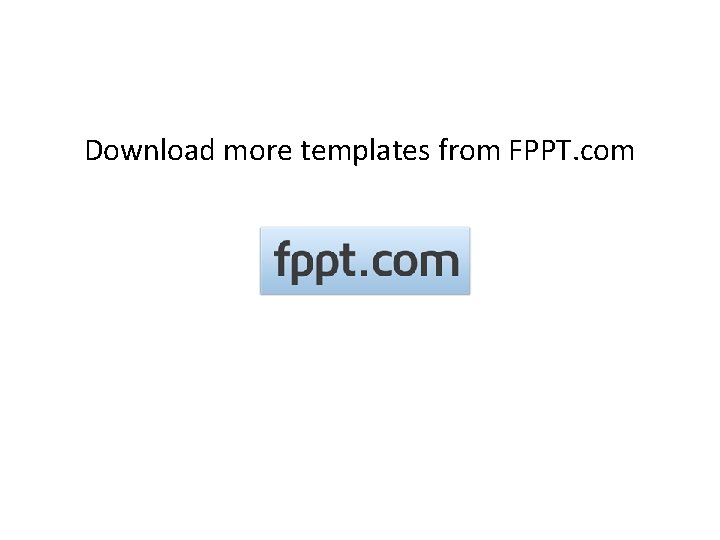 Download more templates from FPPT. com 
