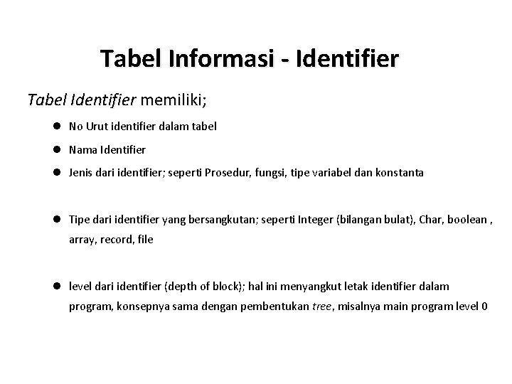 Tabel Informasi - Identifier Tabel Identifier memiliki; l No Urut identifier dalam tabel l