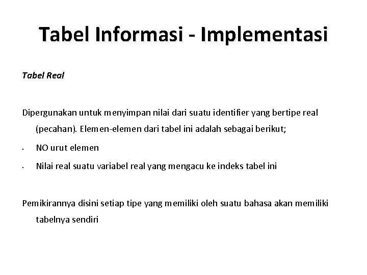 Tabel Informasi - Implementasi Tabel Real Dipergunakan untuk menyimpan nilai dari suatu identifier yang