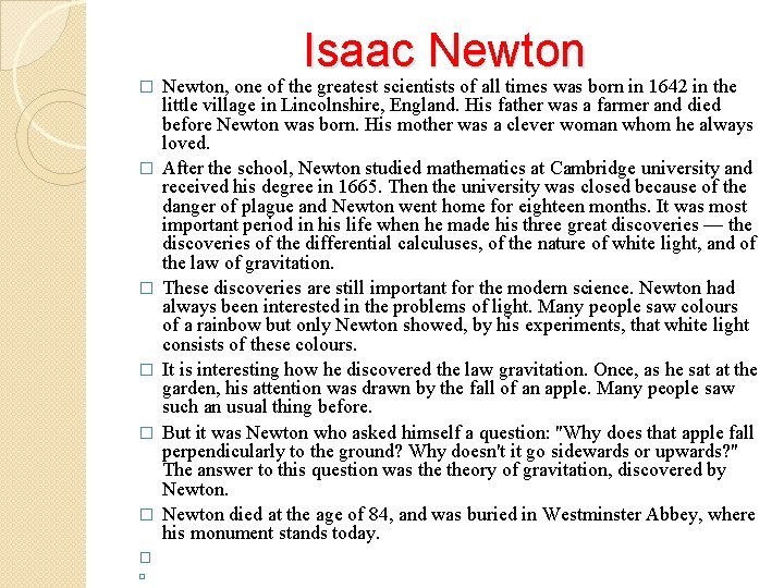 Isaac Newton � � � � Newton, one of the greatest scientists of all