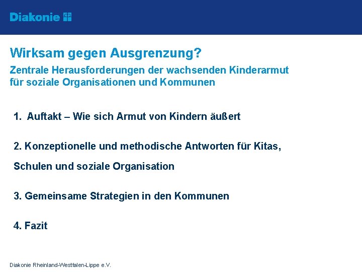 Wirksam gegen Ausgrenzung? Zentrale Herausforderungen der wachsenden Kinderarmut für soziale Organisationen und Kommunen 1.