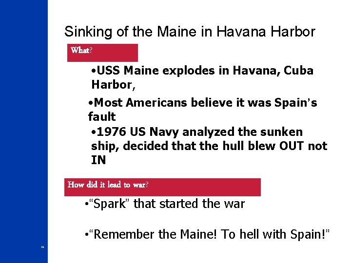 Sinking of the Maine in Havana Harbor What? • USS Maine explodes in Havana,