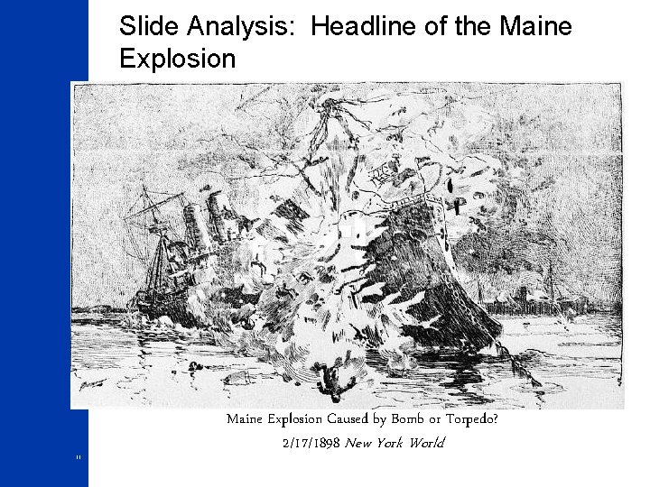 Slide Analysis: Headline of the Maine Explosion 11 Maine Explosion Caused by Bomb or