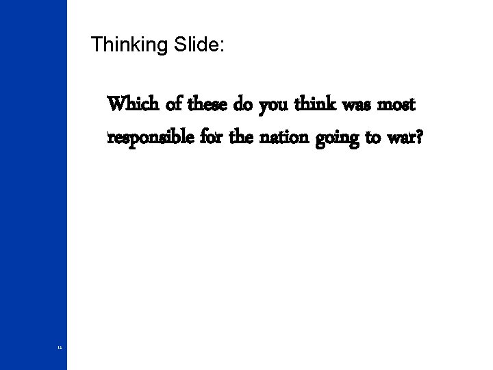 Thinking Slide: Which of these do you think was most responsible for the nation