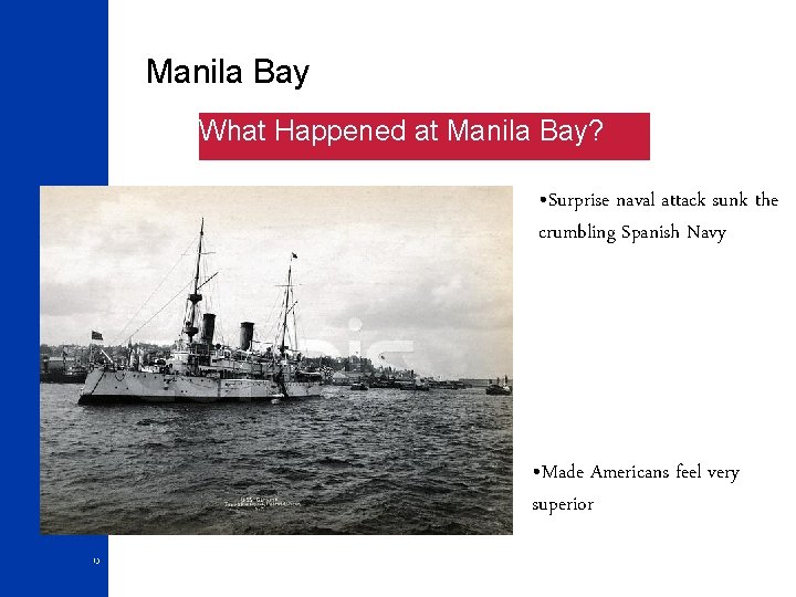 Manila Bay What Happened at Manila Bay? • Surprise naval attack sunk the crumbling