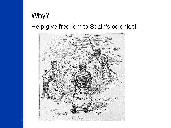 Why? Help give freedom to Spain’s colonies! 4 