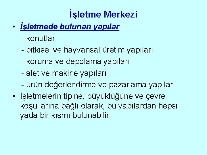 İşletme Merkezi • İşletmede bulunan yapılar, - konutlar - bitkisel ve hayvansal üretim yapıları