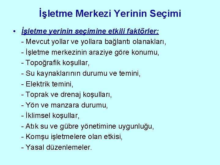 İşletme Merkezi Yerinin Seçimi • İşletme yerinin seçimine etkili faktörler: - Mevcut yollar ve