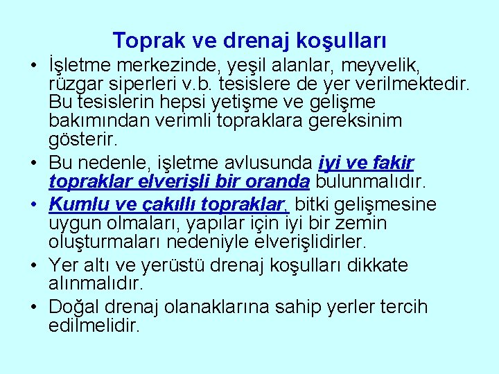 Toprak ve drenaj koşulları • İşletme merkezinde, yeşil alanlar, meyvelik, rüzgar siperleri v. b.