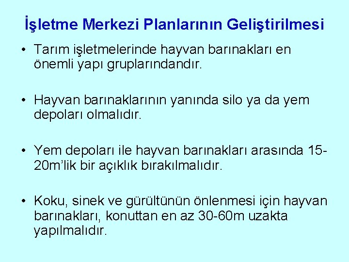 İşletme Merkezi Planlarının Geliştirilmesi • Tarım işletmelerinde hayvan barınakları en önemli yapı gruplarındandır. •