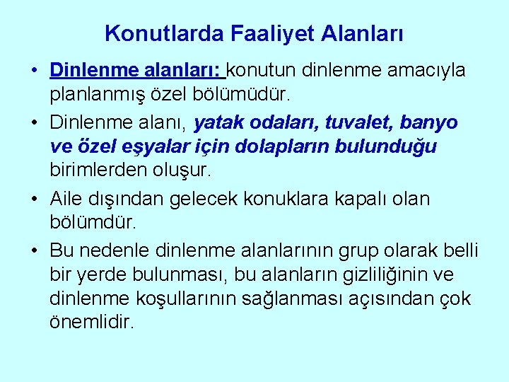 Konutlarda Faaliyet Alanları • Dinlenme alanları: konutun dinlenme amacıyla planlanmış özel bölümüdür. • Dinlenme