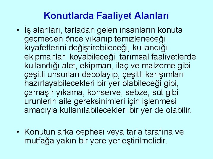 Konutlarda Faaliyet Alanları • İş alanları, tarladan gelen insanların konuta geçmeden önce yıkanıp temizleneceği,