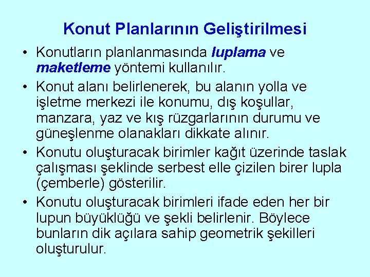 Konut Planlarının Geliştirilmesi • Konutların planlanmasında luplama ve maketleme yöntemi kullanılır. • Konut alanı