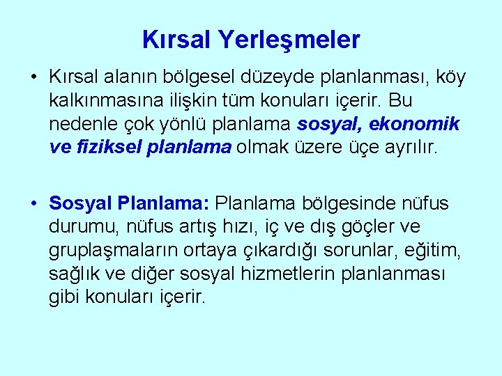 Kırsal Yerleşmeler • Kırsal alanın bölgesel düzeyde planlanması, köy kalkınmasına ilişkin tüm konuları içerir.