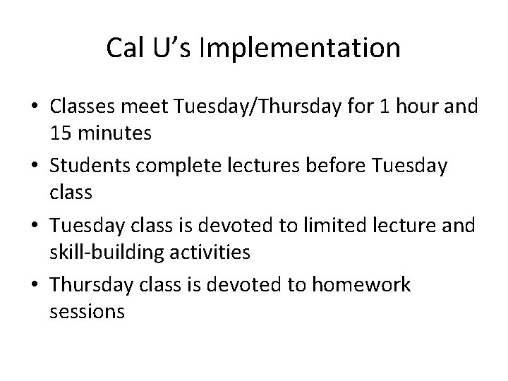 Cal U’s Implementation • Classes meet Tuesday/Thursday for 1 hour and 15 minutes •