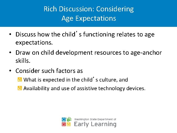 Rich Discussion: Considering Age Expectations • Discuss how the child’s functioning relates to age