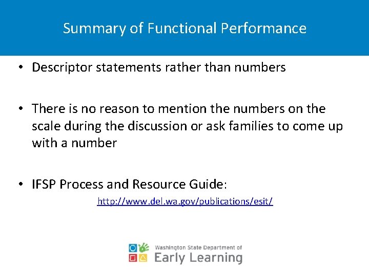 Summary of Functional Performance • Descriptor statements rather than numbers • There is no