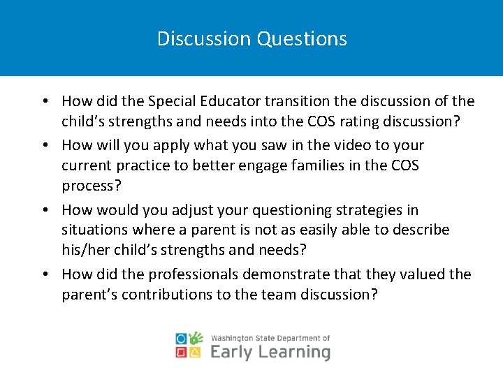 Discussion Questions • How did the Special Educator transition the discussion of the child’s