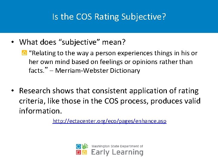 Is the COS Rating Subjective? • What does “subjective” mean? “Relating to the way
