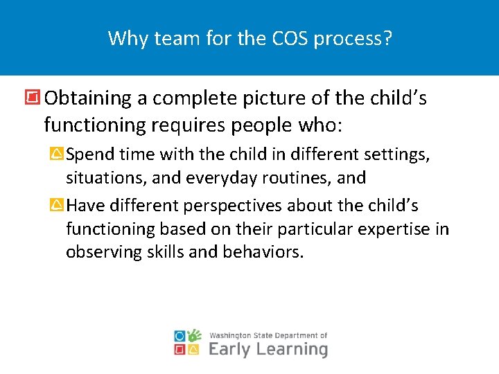 Why team for the COS process? Obtaining a complete picture of the child’s functioning