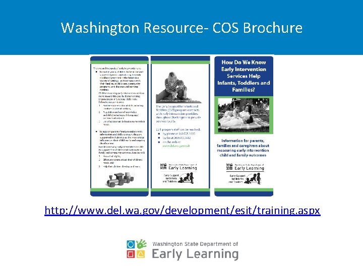 Washington Resource- COS Brochure http: //www. del. wa. gov/development/esit/training. aspx 