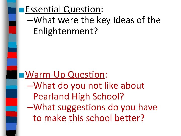 ■ Essential Question: –What were the key ideas of the Enlightenment? ■ Warm-Up Question: